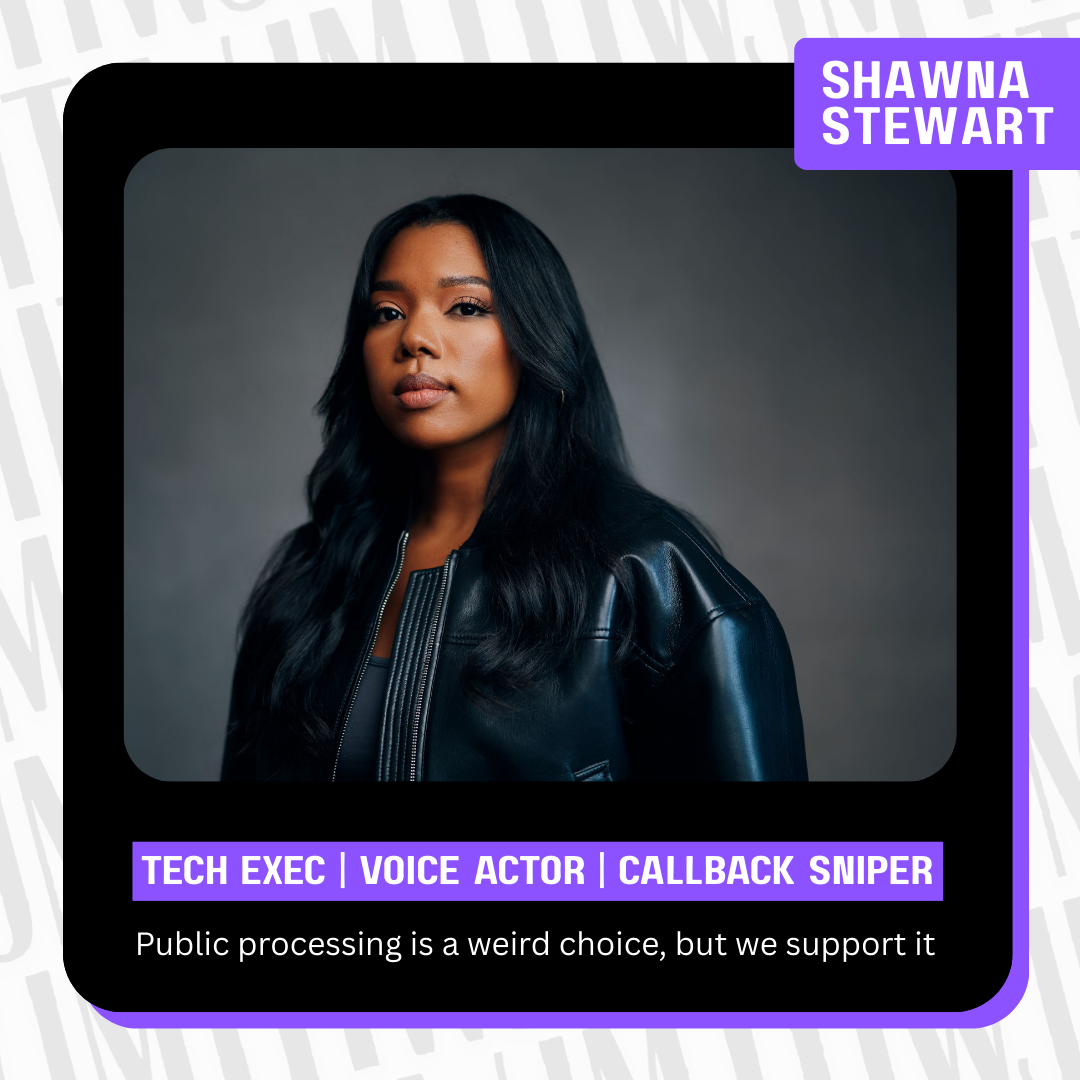 Shawna Stewart — Tech exec | Voice actor | Callback sniper